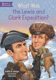 What Was the Lewis and Clark Expedition? ( What Was... )