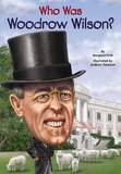 Who Was Woodrow Wilson? (Who Was...?)