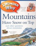 I Wonder Why Mountains Have Snow on Top and Other Questions About Mountains