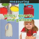Pints Quarts and Gallons: Measuring ( Concepts )
