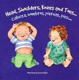 Head Shoulders Knees and Toes / Cabeza Homres Piernas Pies ( Nursery Rhymes Bilingual Board Book )