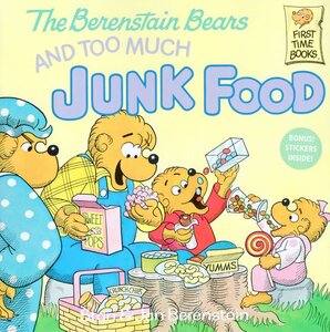 Berenstain Bears and Too Much Junk Food ( Berenstain Bears First Time Books )