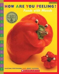 How Are You Peeling? Food with Moods ( Scholastic Bookshelf )