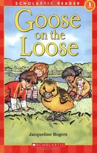 Goose on the Loose ( Scholastic Reader Level 1 )