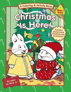 Christmas Is Here: A Coloring and Activity Book ( Max and Ruby )