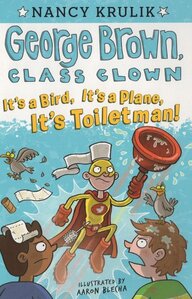 It's a Bird It's a Plane It's Toiletman! ( George Brown Class Clown #17 )