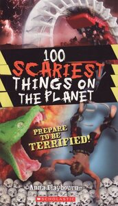 100 Scariest Things on the Planet (100 Most...)