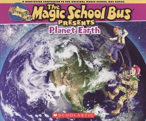 Planet Earth: A Nonfiction Companion to the Original Magic School Bus Series (Magic School Bus Presents)