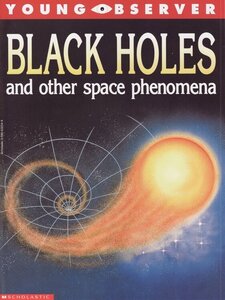 Black Holes and Other Space Phenomena ( Young Observer )