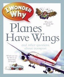 I Wonder Why Planes Have Wings and Other Questions about Transportation (Hardcover)