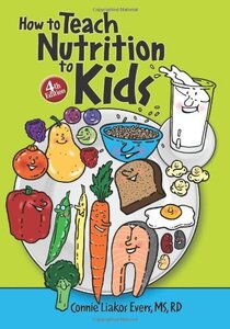 How to Teach Nutrition to Kids (4th Ed)