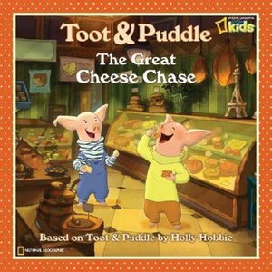 Great Cheese Chase ( Toot and Puddle ) ( National Geographic Little Kids )