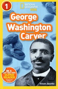 George Washington Carver ( National Geographic Kids Readers Level 1 )
