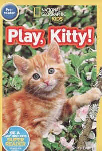 Play Kitty! ( National Geographic Kids Readers Level Pre-Reader )
