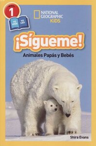 Sigueme: Animales Papas y Bebes ( Follow Me: Animal Parents and Babies ) ( National Geographic Kids Readers Level 1 Spanish )