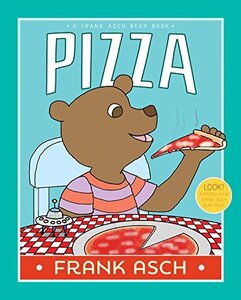 Pizza ( Frank Asch Bear Book )