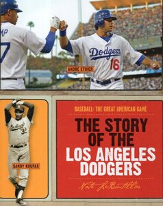 Story of the Los Angeles Dodgers (Baseball: The Great American Game) (MLB) (Hardcover)