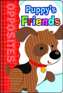 Puppy's Friends: Opposites (Board Book)