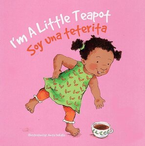 I’m a Little Teapot / Soy una teterita (Nursery Rhymes Bilingual Board Book)