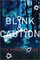 Blink and Caution