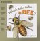 What's It Like to Be A Bee ( What's It Like to Be A... )