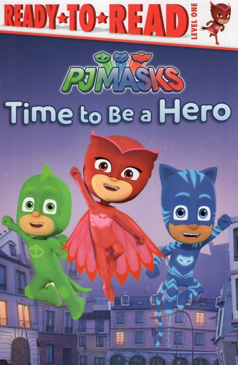 Time to Be a Hero ( PJ Masks ) ( Ready To Read Level 1 )