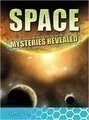 Space Mysteries Revealed (Mysteries Revealed)
