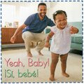 Yeah Baby! / Si Bebe! ( Baby Firsts Bilingual ) (Board Book) (6x6)