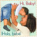 Hi Baby! / Hola Bebe! ( Baby Firsts Bilingual ) (Board Book) (6x6)