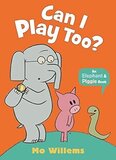 Can I Play Too? (Elephant and Piggie Book)