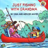 Just Fishing with Grandma ( New Adventures of Mercer Mayer’s Little Critter )