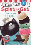 Splat the Cat I Scream for Ice Cream ( I Can Read Book Level 1 )