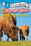 I Wish I Was a Bison (Ranger RIck) ( I Can Read Book Level 1 )