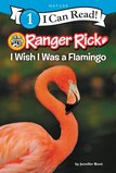 I Wish I Was a Flamingo (Ranger Rick) ( I Can Read Book Level 1 )