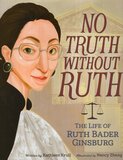 No Truth Without Ruth: The Life of Ruth Bader Ginsburg