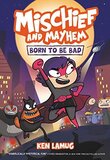 Born to Be Bad (Mischief and Mayhem #01)