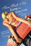 Thou Shalt Not Dump the Skater Dude: And Other Commandments I Have Broken