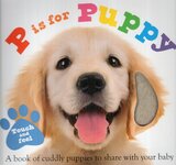 P Is for Puppy: A Book of Cuddly Puppies to Share with Your Baby (Touch and Feel Board Book)