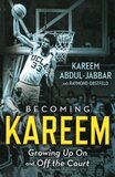 Becoming Kareem: Growing Up on and Off the Court