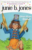 Junie B Jones One Man Band (Junie B Jones #22)