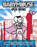 Babymouse: Our Hero ( Babymouse #02 )