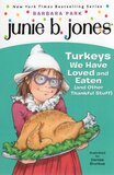 Junie B Jones Turkeys We Have Loved and Eaten and Other Thankful Stuff (Junie B Jones #28)