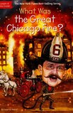 What Was the Great Chicago Fire? ( What Was... )