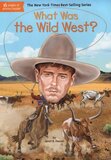 What Was the Wild West? (What Was?)