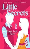 Nothing but the Truth ( Little Secrets #5 ) 