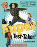 Be a Super Test Taker: Ultimate Gd / Elem Sch Standardized Tests
