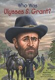 Who Was Ulysses S Grant? ( Who Was...? )