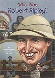 Who Was Robert Ripley? ( Who Was...? )