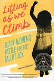 Lifting as We Climb: Black Women's Battle for the Ballot Box