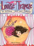 Louise Trapeze Is Totally 100% Fearless Almost ( Louise Trapeze #01 )